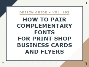 Font Pairing Guide for Print Shop Business Cards and Flyers