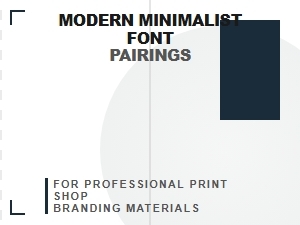 Modern Minimalist Font Pairings for Professional Print Shop Branding Materials