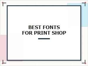 Essential Font Choices for Your Print Shop