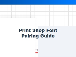 Print Shop Font Pairing Guide: Best Combinations for Professional Printing