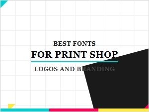 Best Fonts for Print Shop Logos & Branding | Top Typefaces for Professional Identity