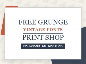 Free Grunge and Vintage Fonts for Print Shop Merchandise Designs