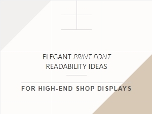 Elegant Print Font Ideas for High-End Shop Displays